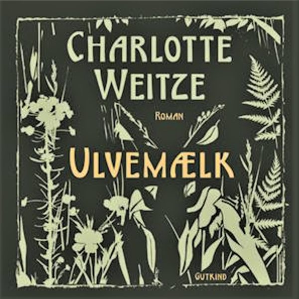 Ulvemælk af Charlotte Weitze