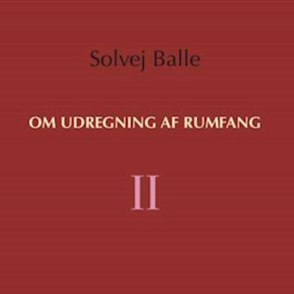 Om udregning af rumfang-2 af Solvej Balle