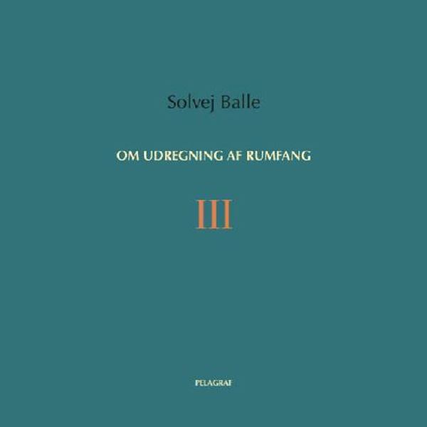 Om udregning af rumfang-3 af Solvej Balle
